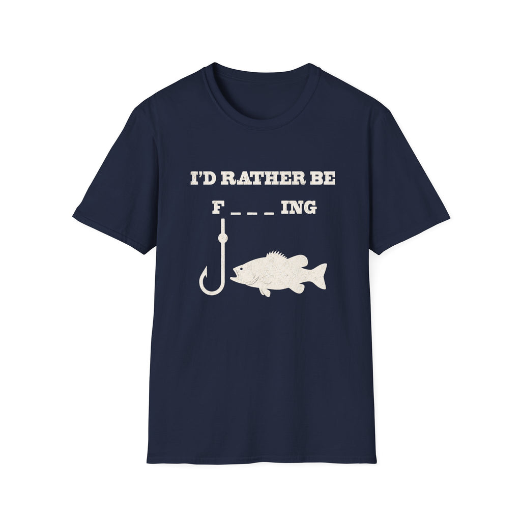 Fishing T-Shirt — "I'd Rather Be F---ing" Funny Fishing Shirt