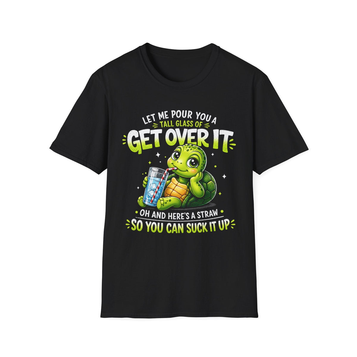 Pour You A Tall Glass of Get Over It Turtle shirt