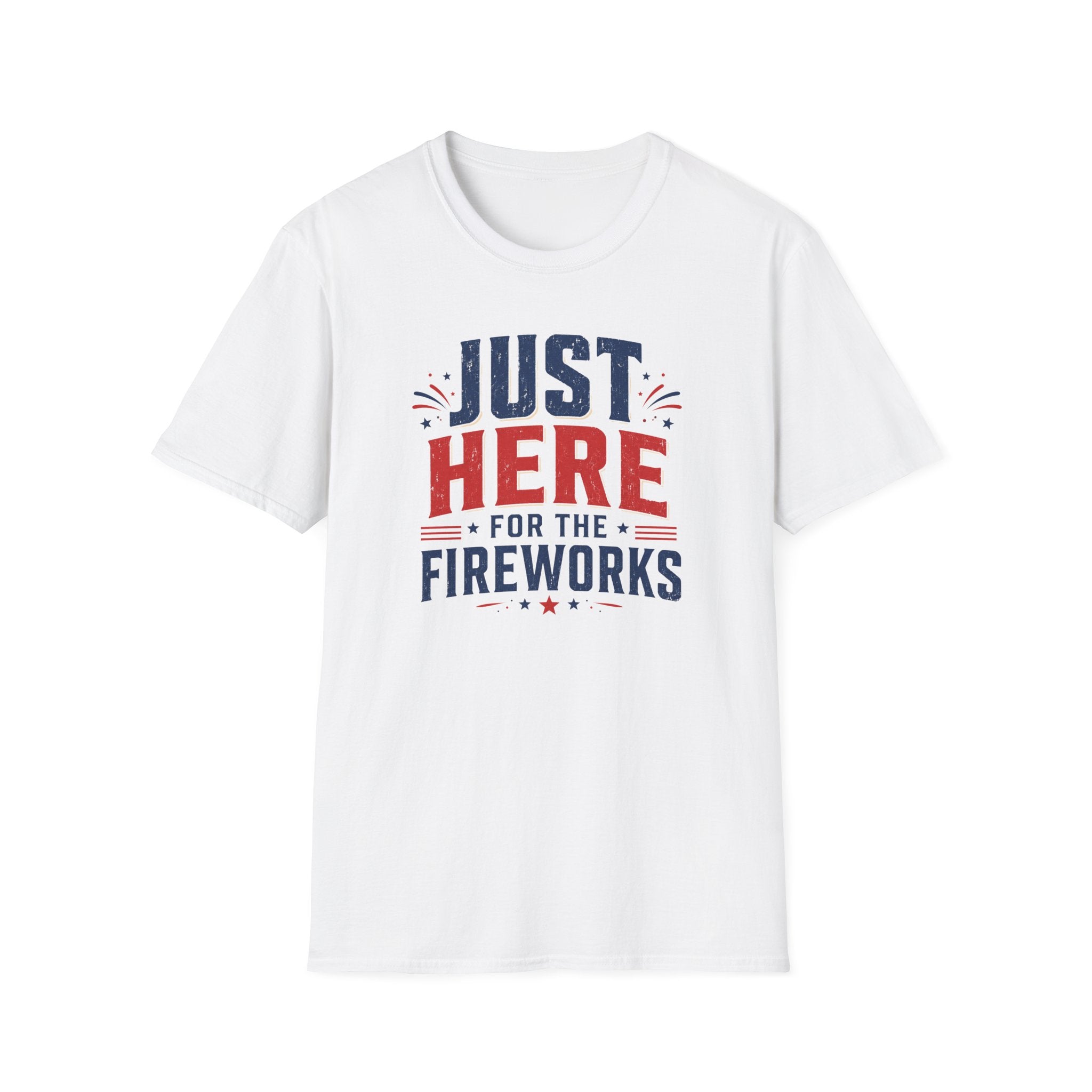 Just Here for the Fireworks T-Shirt — Patriotic Fourth of July Tee