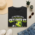 Get Over It Turtle T-Shirt — Funny Cute Turtle 'Let Me Pour You A Tall Glass of Get Over It' Graphic Tee