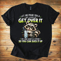 Get Over It Raccoon T-Shirt