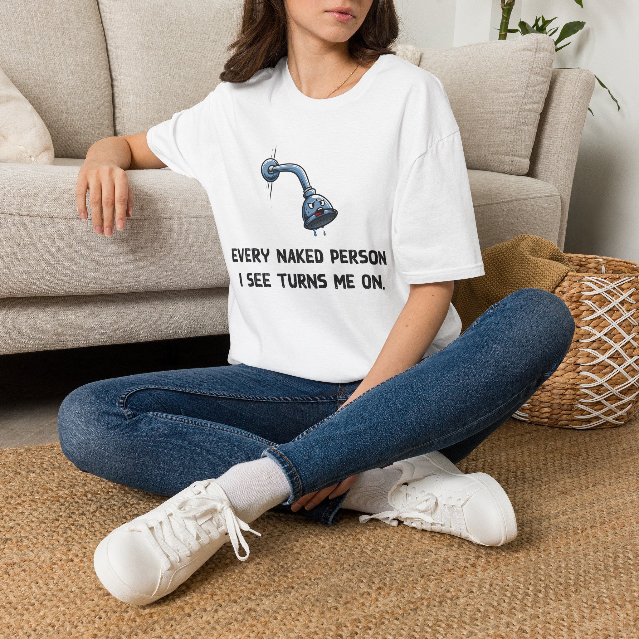 T-Shirt — Funny Shower Faucet Tee "Every Naked Person I See Turns Me On"