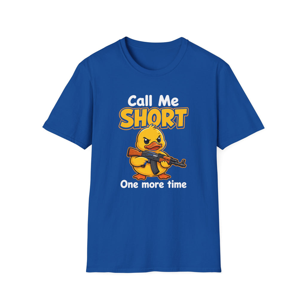 Call Me Short T-Shirt — Funny Angry Duck Graphic Tee ("Call Me Short One More Time")