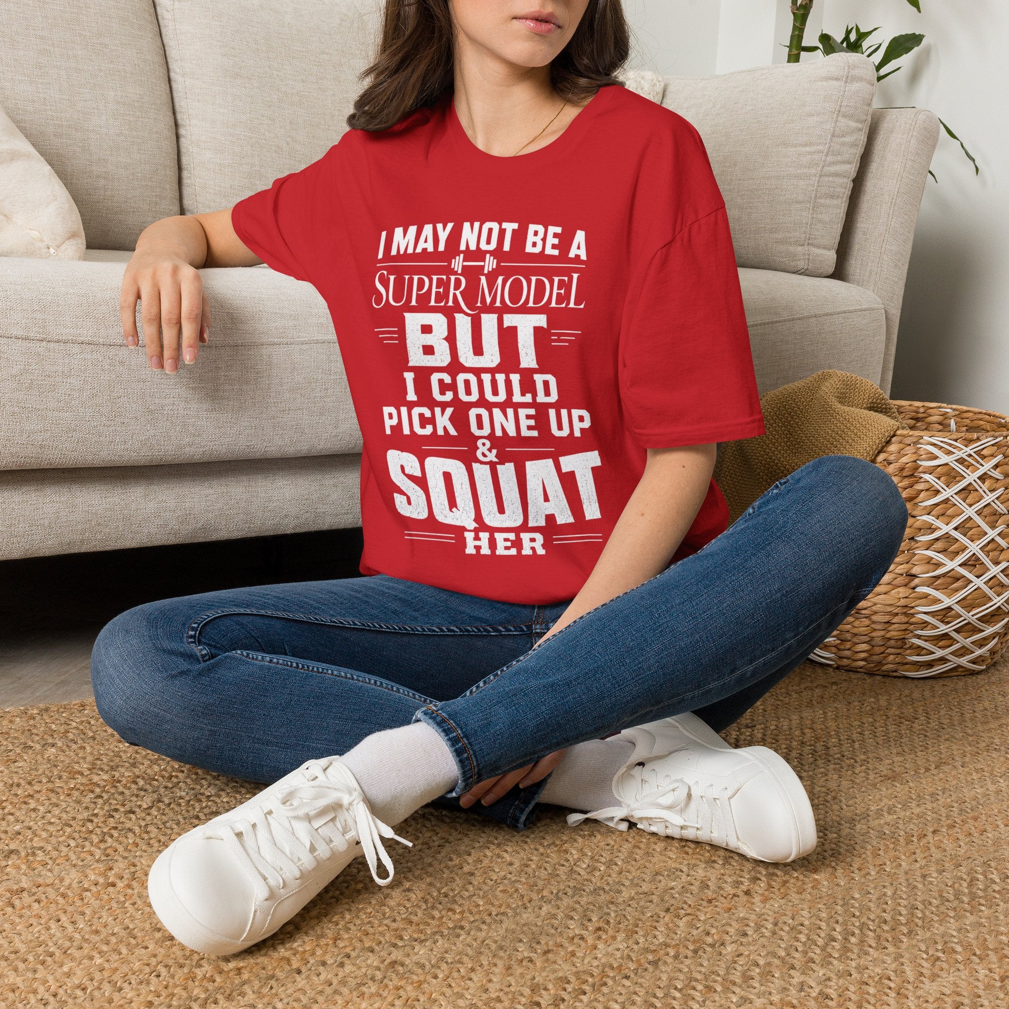 I May Not Be a Supermodel But I Could Pick One Up & Squat Her T-Shirt