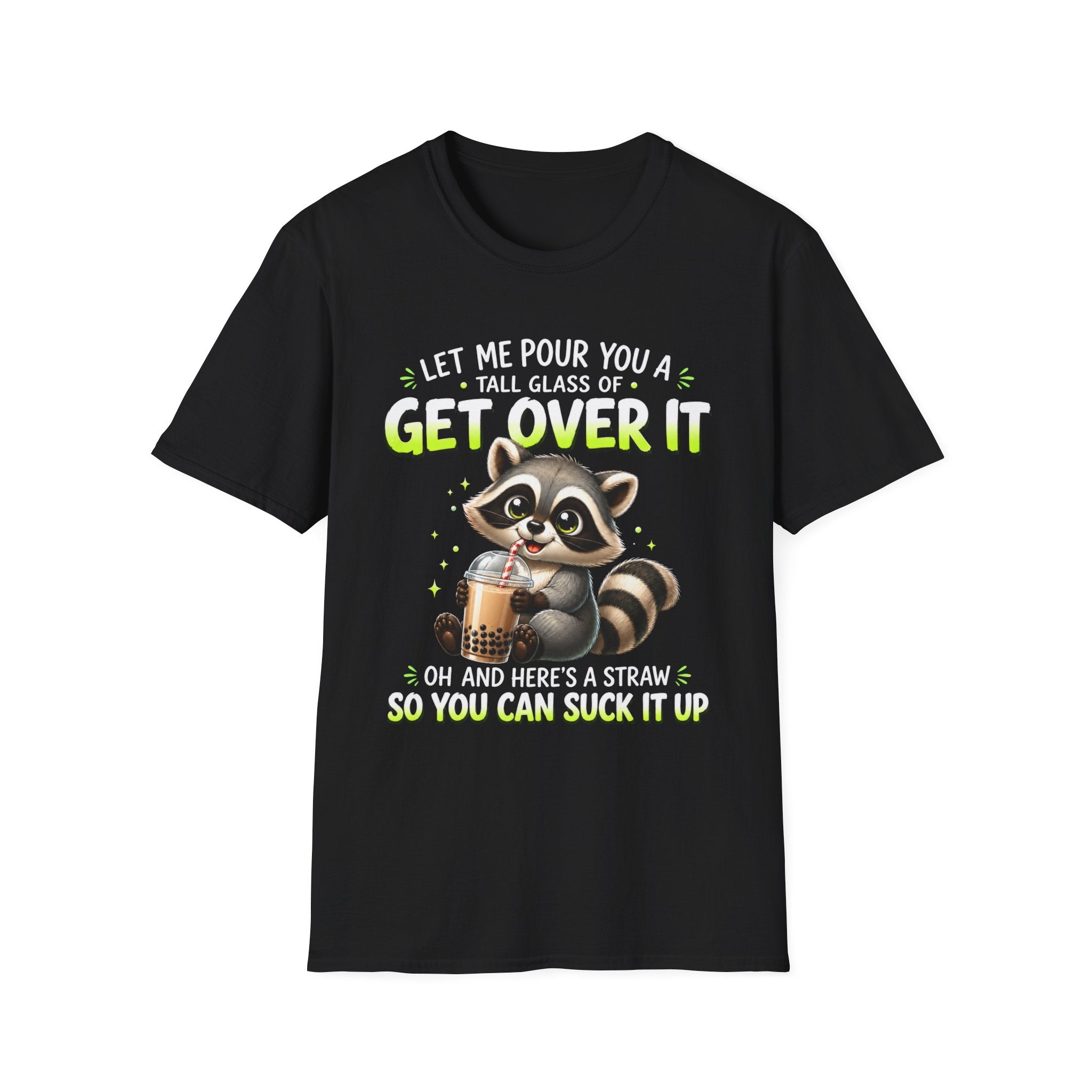 Funny Raccoon T-Shirt — "Let Me Pour You a Tall Glass of Get Over It" Graphic Tee