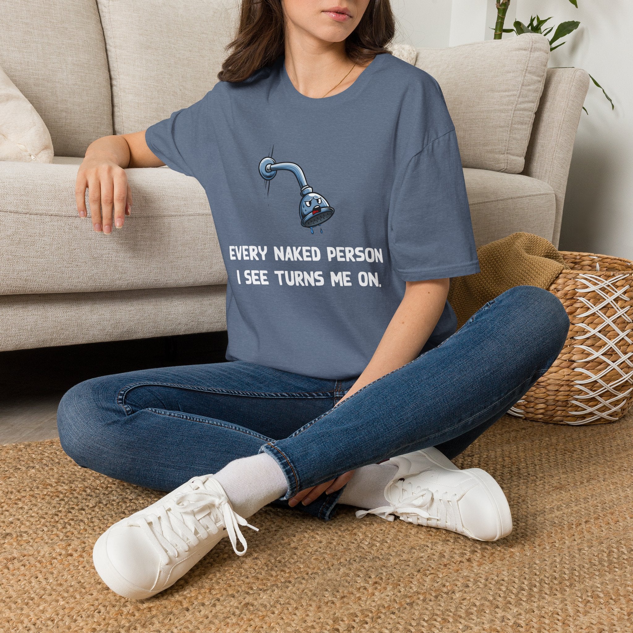 T-Shirt — Funny Shower Faucet Tee "Every Naked Person I See Turns Me On"