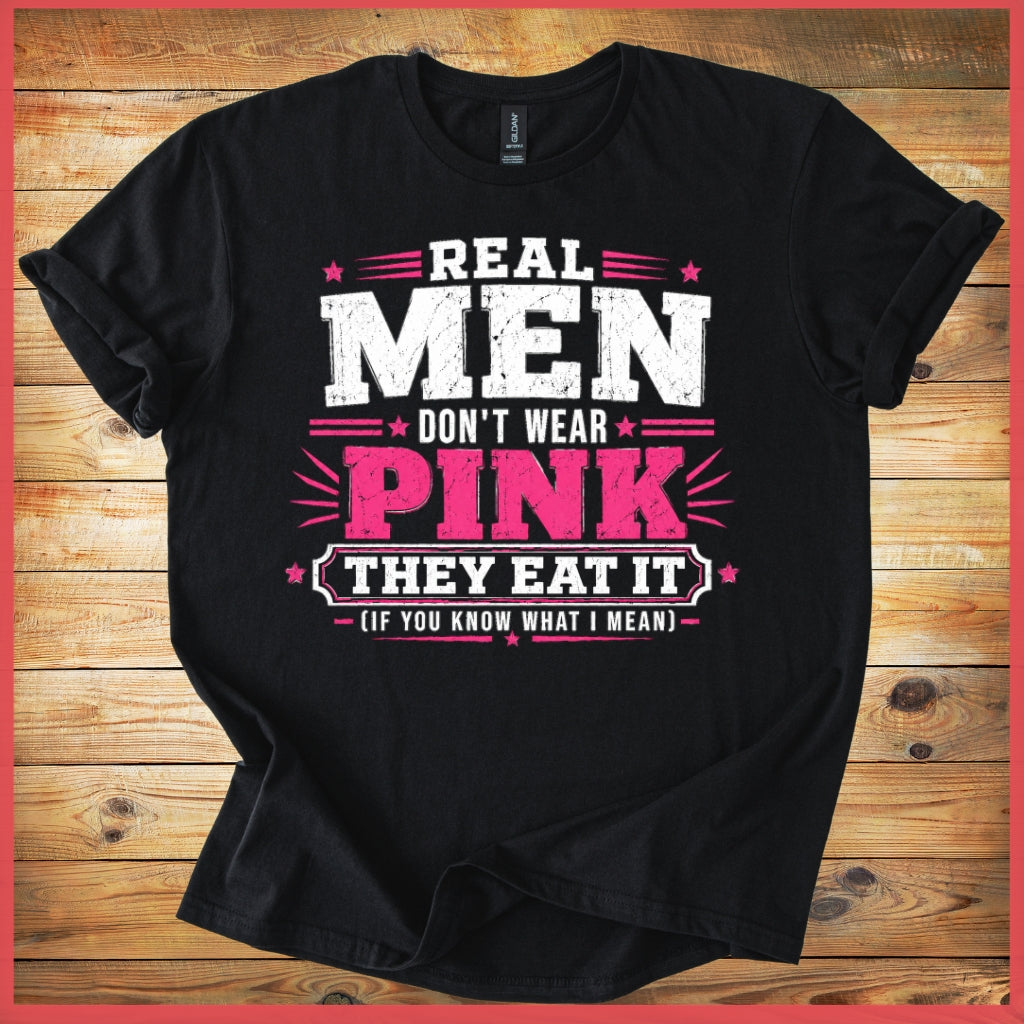 Real Men Don't Wear Pink Shirt