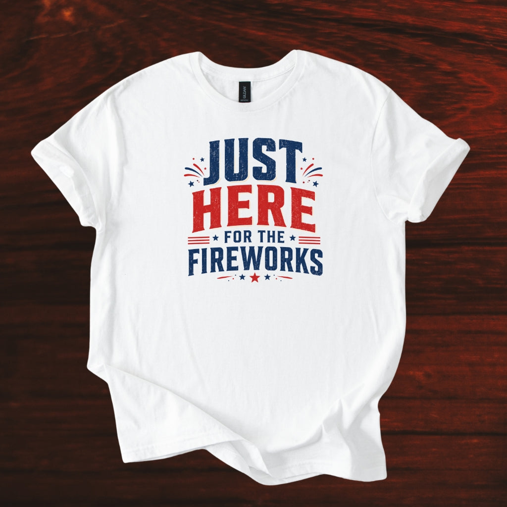 Just Here for the Fireworks T-Shirt