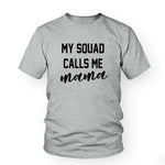 My Squad Calls Me Mama T-Shirt