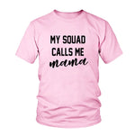 My Squad Calls Me Mama T-Shirt