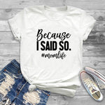 Because I Said So - Mom Shirt