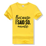 Because I Said So - Mom Shirt