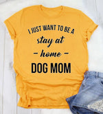 Stay at Home Dog Mom Shirt for Women